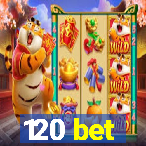 120 bet